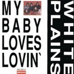 My Baby Loves Lovin’ / White Plains